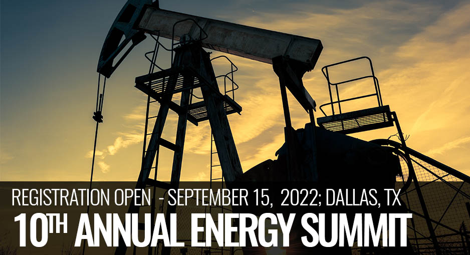 10th Annual Energy Summit on September 15,2022; Dallas, TX - Registration Now open!
